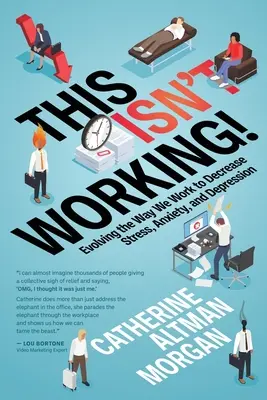 Ça ne marche pas ! Faire évoluer notre façon de travailler pour réduire le stress, l'anxiété et la dépression - This Isn't Working!: Evolving the Way We Work to Decrease Stress, Anxiety, and Depression