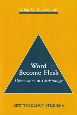 Le Verbe fait chair : Les dimensions de la christologie - Word Become Flesh: Dimensions of Christology