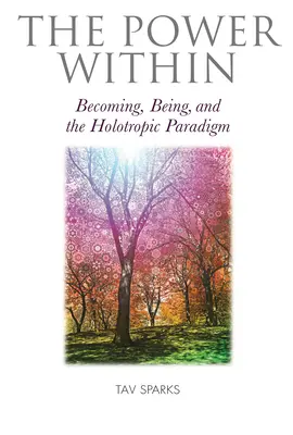 Le pouvoir intérieur : Devenir, être et le paradigme holotropique - The Power Within: Becoming, Being, and the Holotropic Paradigm