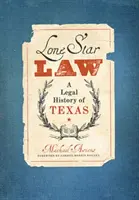 Lone Star Law : Une histoire juridique du Texas - Lone Star Law: A Legal History of Texas