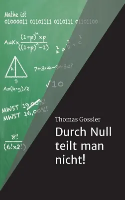 Durch Null teilt man nicht ! - Durch Null teilt man nicht!