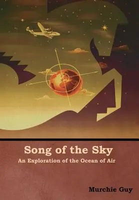 Le chant du ciel : Une exploration de l'océan d'air - Song of the Sky: An Exploration of the Ocean of Air