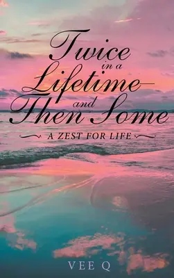 Deux fois dans une vie, et encore : La vie en deux temps trois mouvements - Twice in a Lifetime, and Then Some: A Zest for Life