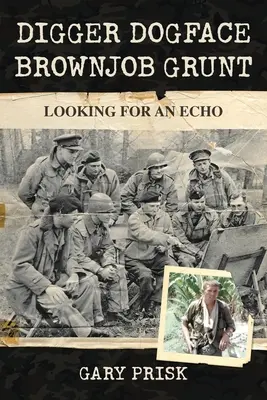 Digger, Dogface, Brownjob, Grunt : A la recherche d'un écho - Digger, Dogface, Brownjob, Grunt: Looking for an echo