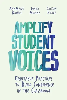 Amplifier les voix des élèves : Pratiques équitables pour renforcer la confiance en classe - Amplify Student Voices: Equitable Practices to Build Confidence in the Classroom