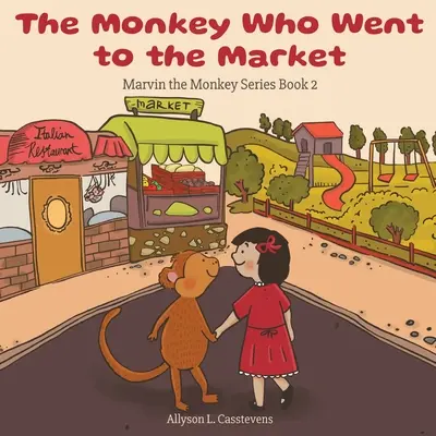 Le singe qui allait au marché : Marvin le singe, livre 2 - The Monkey Who Went to the Market: Marvin the Monkey Series Book 2