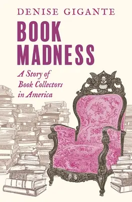 La folie des livres : L'histoire des collectionneurs de livres en Amérique - Book Madness: A Story of Book Collectors in America