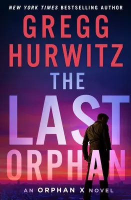 Le dernier orphelin : un roman d'Orphan X - The Last Orphan: An Orphan X Novel