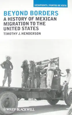 Au-delà des frontières : Une histoire de la migration mexicaine aux États-Unis - Beyond Borders: A History of Mexican Migration to the United States