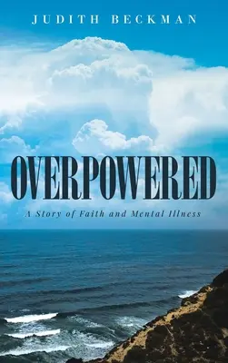 Surpuissant : Une histoire de foi et de maladie mentale - Overpowered: A Story of Faith and Mental Illness
