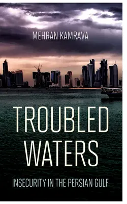 Eaux troubles : L'insécurité dans le Golfe Persique - Troubled Waters: Insecurity in the Persian Gulf