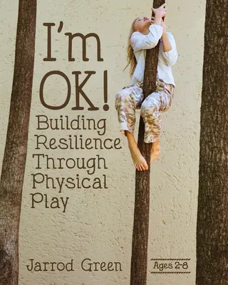 Je vais bien ! Renforcer la résilience par le jeu physique - I'm Ok! Building Resilience Through Physical Play