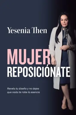 Mujer Reposicinate : Révèle ta maladie et ne laisse rien t'habiller de l'essence - Mujer Reposicinate: Revela tu diseo y no dejes que nada te robe la esencia