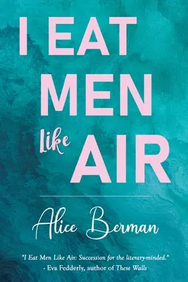 Je mange les hommes comme de l'air - I Eat Men Like Air