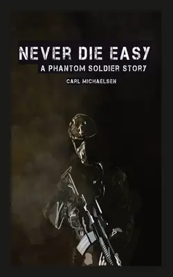 Never Die Easy : A Phantom Solider Story (Une histoire de soldat fantôme) - Never Die Easy: A Phantom Solider Story