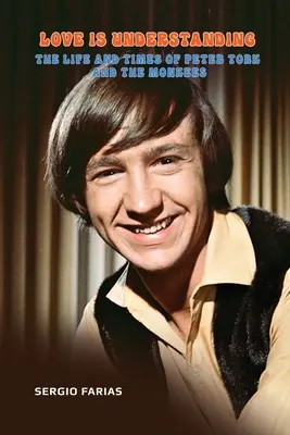 L'amour, c'est la compréhension : La vie et l'époque de Peter Tork et des Monkees - Love Is Understanding: The Life and Times of Peter Tork and The Monkees