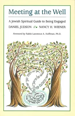 La rencontre au puits : Un guide spirituel juif pour s'engager - Meeting at the Well: A Jewish Spiritual Guide to Being Engaged