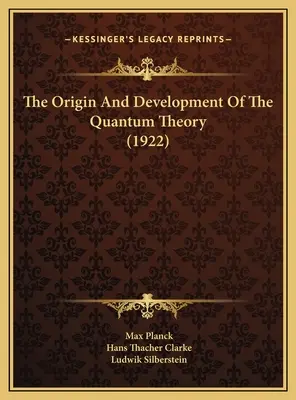 L'origine et le développement de la théorie quantique (1922) - The Origin And Development Of The Quantum Theory (1922)