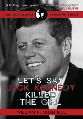 Disons que Jack Kennedy a tué la fille - Let's Say Jack Kennedy Killed the Girl