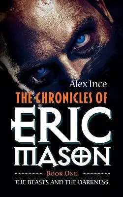 Les Chroniques d'Eric Mason : Livre Un Les Bêtes Et Les Ténèbres - The Chronicles of Eric Mason: Book One The Beasts And The Darkness