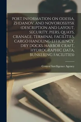 Informations portuaires sur Odessa, Zhdanov et Novorossiysk (description et aménagement, sécurité, jetées, quais, grutage, installations terminales, efficacité de la manutention des cargaisons, etc. - Port Information on Odessa, Zhdanov, and Novorossiysk (Description and Layout, Security, Piers, Quays, Cranage, Terminal Facilities, Cargo Handling Ef