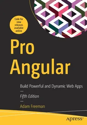 Pro Angular : Construire des applications Web puissantes et dynamiques - Pro Angular: Build Powerful and Dynamic Web Apps