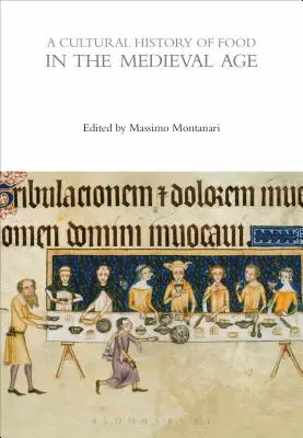 Une histoire culturelle de l'alimentation à l'époque médiévale - A Cultural History of Food in the Medieval Age