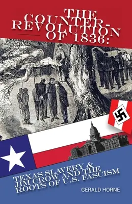 La contre-révolution de 1836 : L'esclavage au Texas, Jim Crow et les racines du fascisme américain - The Counter Revolution of 1836: Texas slavery & Jim Crow and the roots of American Fascism