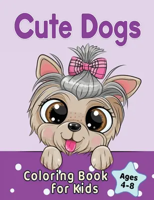 Livre de coloriage sur les chiens mignons pour les enfants de 4 à 8 ans : Adorables chiens et chiots de dessins animés - Cute Dogs Coloring Book for Kids Ages 4-8: Adorable Cartoon Dogs & Puppies