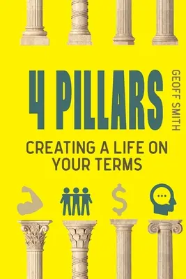 4 Pillars : Créer une vie à VOTRE mesure - 4 Pillars: Creating a Life on YOUR Terms