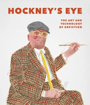 L'œil de Hockney : L'art et la technologie de la représentation - Hockney's Eye: The Art and Technology of Depiction