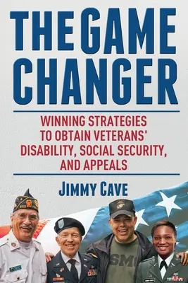 Le changeur de jeu : Des stratégies gagnantes pour obtenir l'invalidité, la sécurité sociale et les recours des vétérans - The Game Changer: Winning Strategies to Obtain Veterans' Disability, Social Security, and Appeals