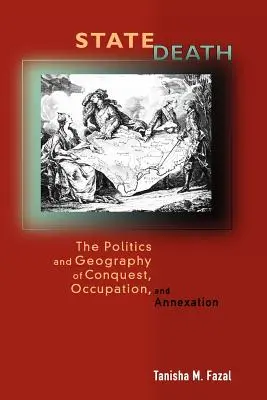 La mort de l'État : La politique et la géographie de la conquête, de l'occupation et de l'annexion - State Death: The Politics and Geography of Conquest, Occupation, and Annexation