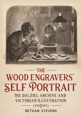 L'autoportrait des graveurs sur bois : Les archives Dalziel et l'illustration victorienne - The wood engravers' self-portrait: The Dalziel Archive and Victorian illustration