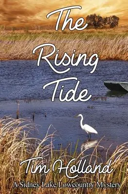 La marée montante : un mystère de Sidney Lake dans la région des basses terres - The Rising Tide: A Sidney Lake Lowcountry Mystery