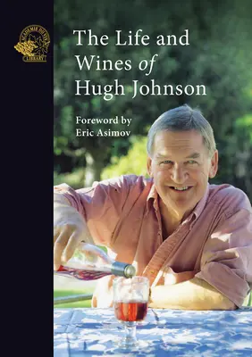 La vie et les vins de Hugh Johnson - The Life and Wines of Hugh Johnson