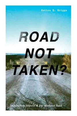 ROUTE NON EMPRUNTÉE ? - Imperium in Imperio & La main entravée : Deux romans politiques - Mouvement des droits civiques des Noirs - ROAD NOT TAKEN? - Imperium in Imperio & The Hindered Hand: Two Political Novels - Black Civil Rights Movement