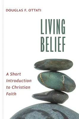 Croyance vivante : Une brève introduction à la foi chrétienne - Living Belief: A Short Introduction to Christian Faith