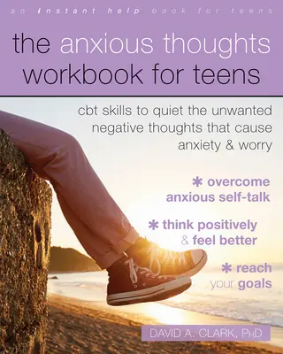 The Anxious Thoughts Workbook for Teens : La thérapie cognitivo-comportementale pour les troubles obsessionnels compulsifs et leurs sous-types. - The Anxious Thoughts Workbook for Teens: CBT Skills to Quiet the Unwanted Negative Thoughts That Cause Anxiety and Worry