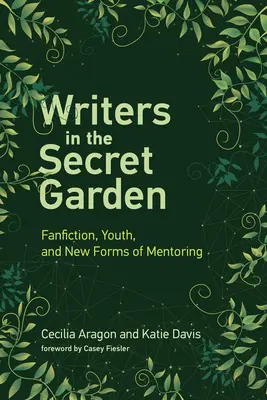 Les écrivains dans le jardin secret : Fanfiction, jeunesse et nouvelles formes de mentorat - Writers in the Secret Garden: Fanfiction, Youth, and New Forms of Mentoring