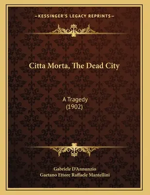 Citta Morta, la ville morte : Une tragédie (1902) - Citta Morta, The Dead City: A Tragedy (1902)