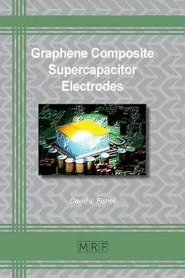 Électrodes composites en graphène pour supercondensateurs - Graphene Composite Supercapacitor Electrodes