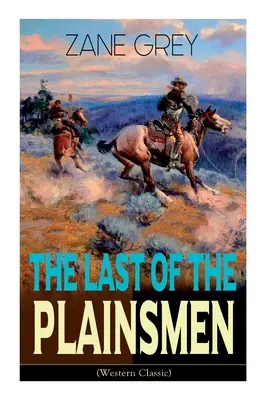 Le dernier des hommes de la plaine (Western Classic) : L'aventure du Far West - The Last of the Plainsmen (Western Classic): Wild West Adventure