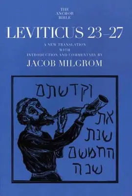 Lévitique 23-27 : Une nouvelle traduction avec introduction et commentaire - Leviticus 23-27: A New Translation with Introduction and Commentary