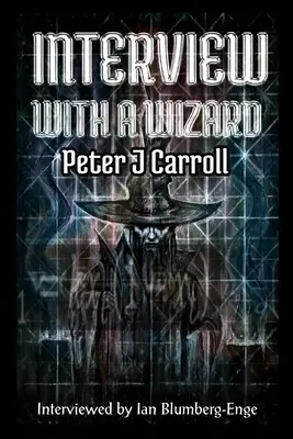 Entretien avec un magicien - Peter J. Carroll - Interview with a Wizard - Peter J Carroll