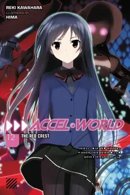 Accel World, Vol. 12 (Light Novel) : La Crête Rouge - Accel World, Vol. 12 (Light Novel): The Red Crest