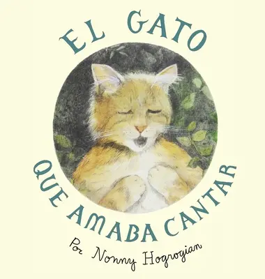 Le chat qui aimait chanter / El Gato Que Amaba Cantar : Édition espagnole - The Cat Who Loved to Sing / El Gato Que Amaba Cantar: Spanish Edition