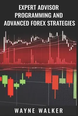 Programmation d'un conseiller expert et stratégies avancées pour le Forex - Expert Advisor Programming and Advanced Forex Strategies