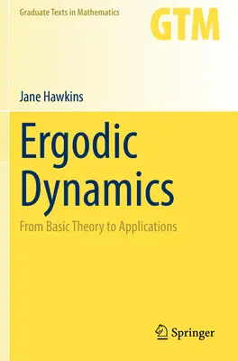 Dynamique ergodique : De la théorie de base aux applications - Ergodic Dynamics: From Basic Theory to Applications