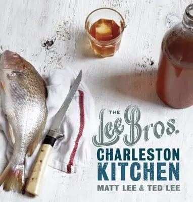 La cuisine Charleston des frères Lee : Un livre de cuisine - The Lee Bros. Charleston Kitchen: A Cookbook